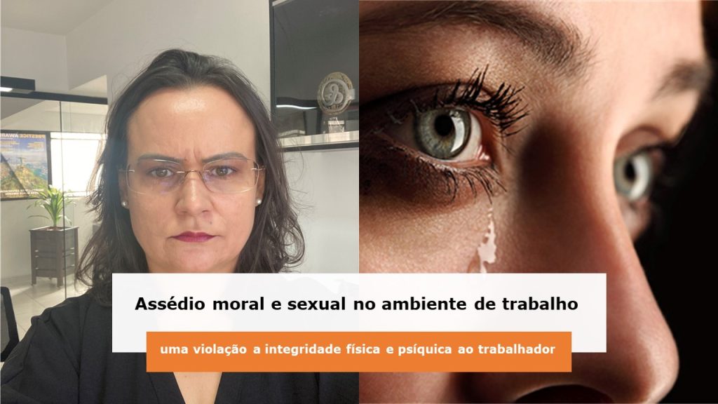 Assédio moral e sexual no ambiente de trabalho, uma violação a integridade  física e psíquica ao trabalhador.