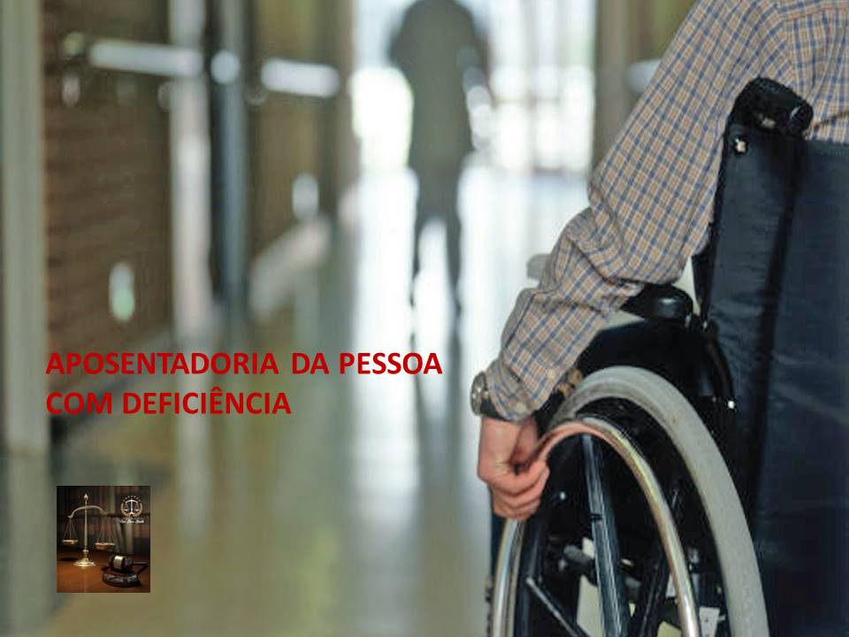 Aposentadoria da pessoa com deficiência conheça os requisitos.