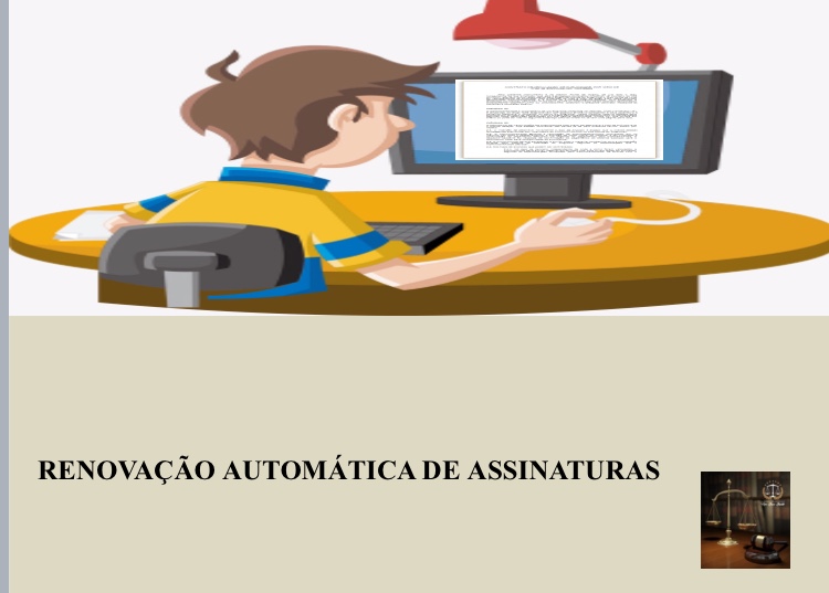 Renovação automática de assinaturas veja como ela é vista pelo Código de Defesa do Consumidor.