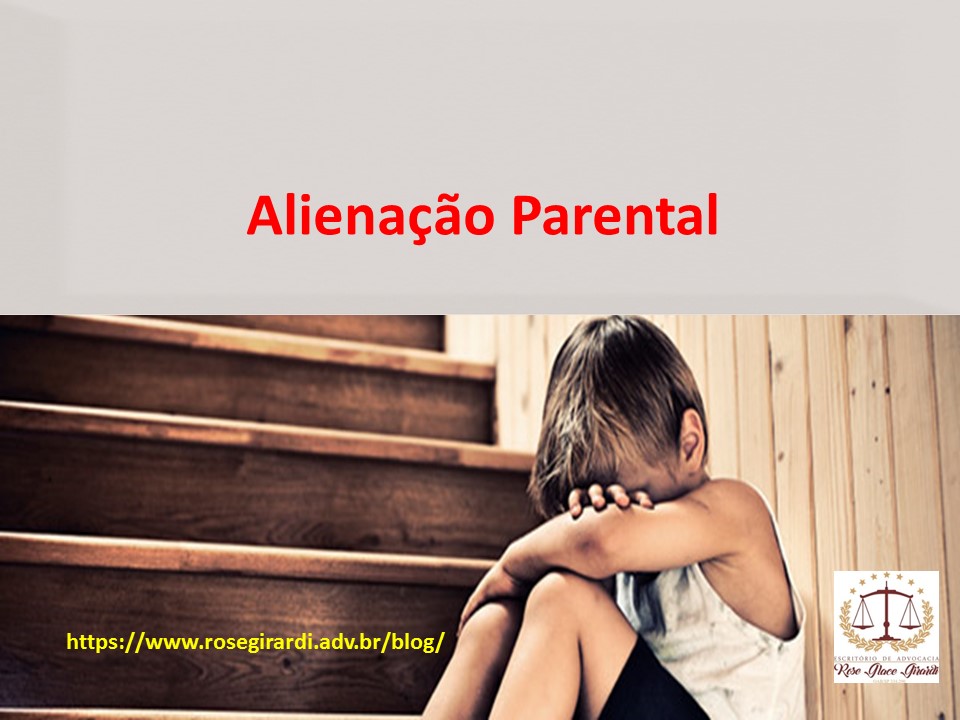 Alienação Parental prática inaceitável pelo poder judiciário e proteção a criança e ao adolescente.
