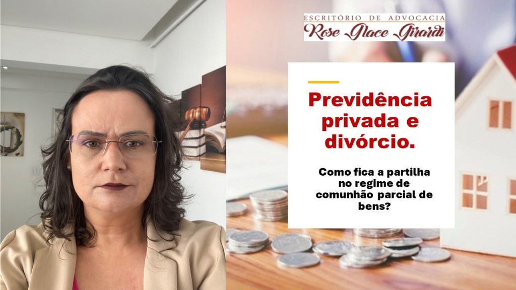 Previdência privada e divórcio no Regime de comunhão parcial de bens, como fica a partilha dos bens?