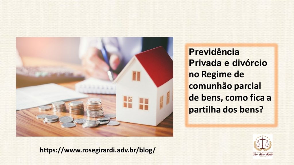 Previdência privada e divórcio no Regime de comunhão parcial de bens, como fica a partilha dos bens?
