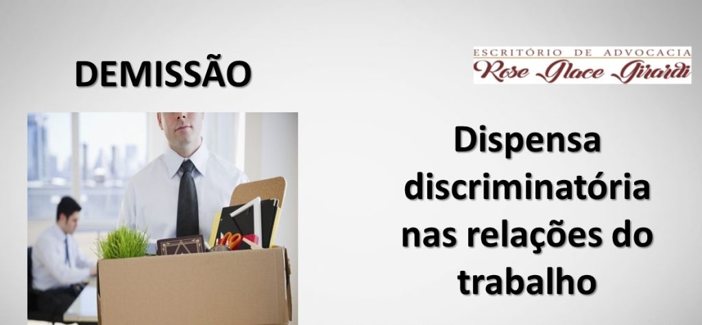 Dispensa discriminatória nas relações do trabalho saiba quando elas ocorrem e o que poderá ser feito.