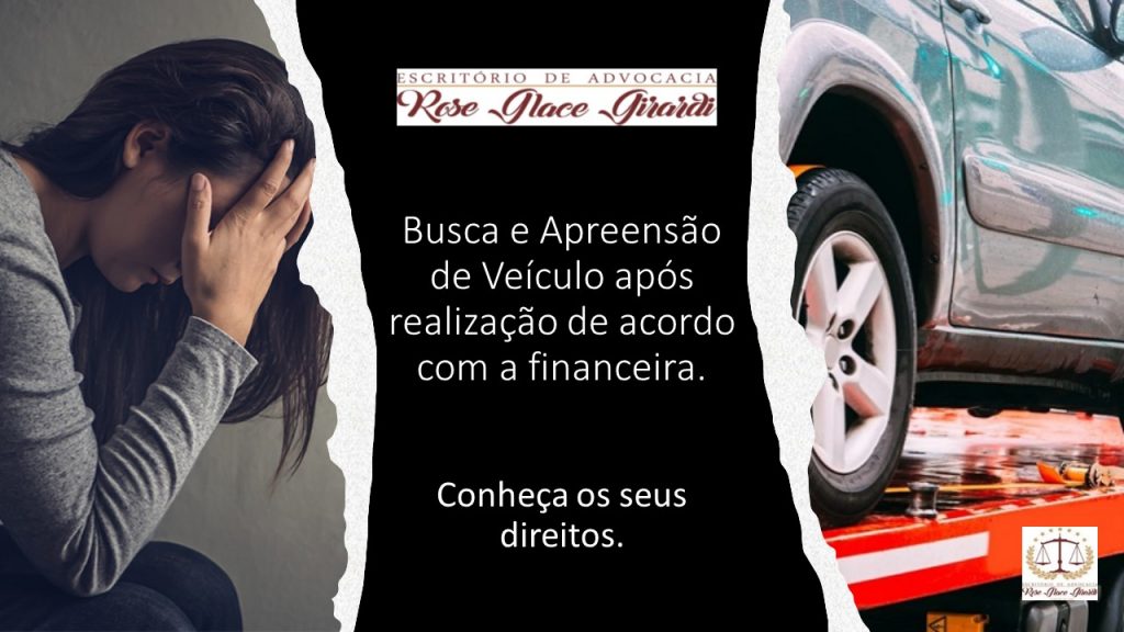 Busca e Apreensão de veiculo financiado após acordo com a financeira.