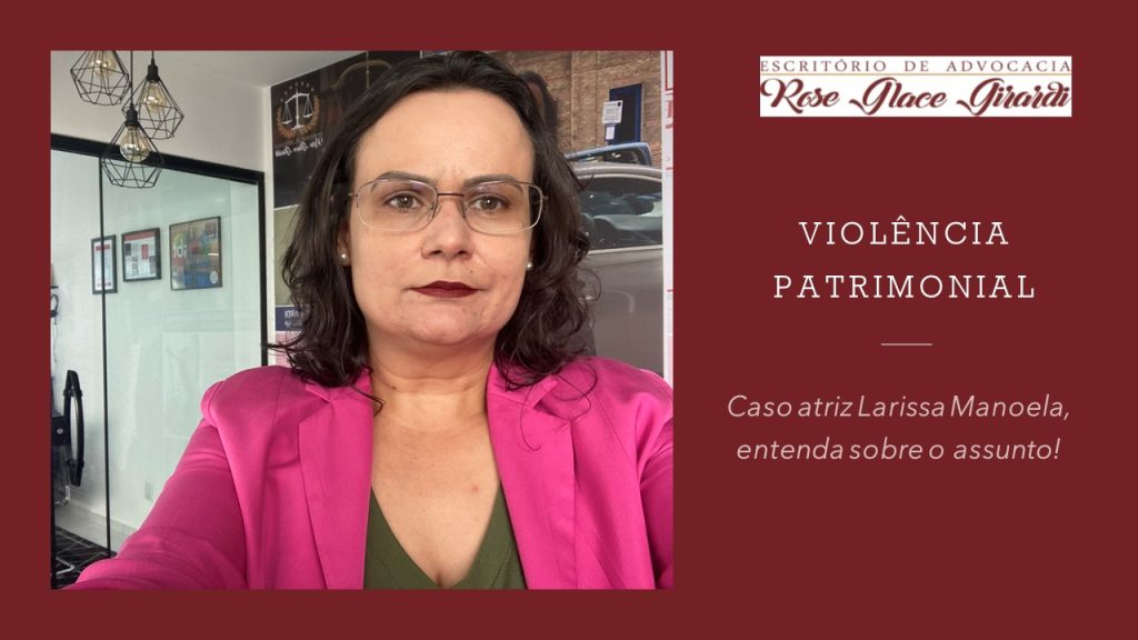 Violência patrimonial caso atriz Larissa Manoela.